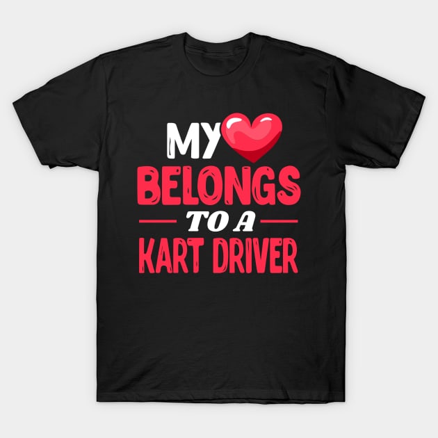 My heart belongs to a kart driver T-Shirt by Shirtbubble